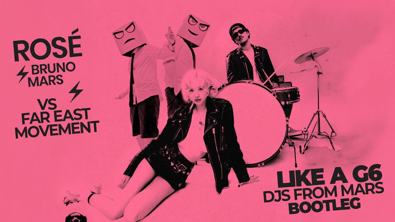 ROSÉ & Bruno Mars Vs Far East Movement - Like a G6 APT. (Djs From Mars Bootleg)