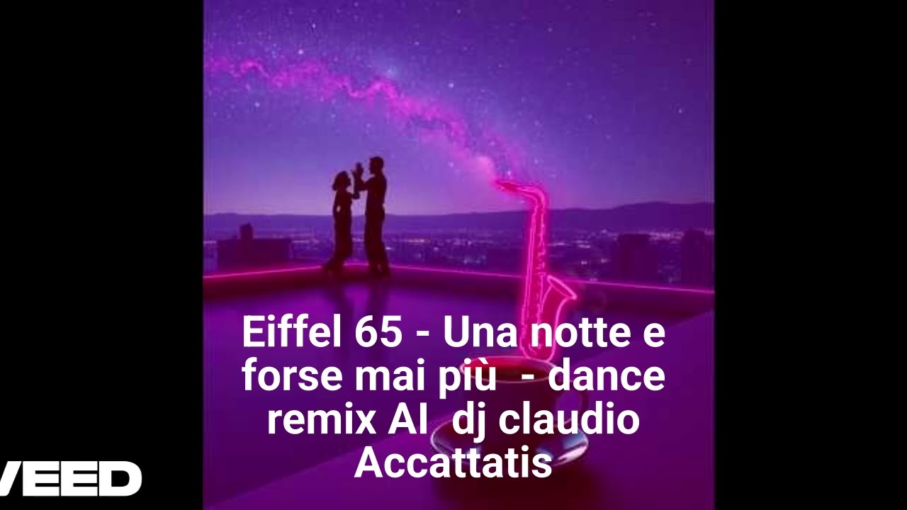 Eiffel 65 - Una notte e forse mai più  - dance remix AI  - dj claudio Accattatis #dance #remix