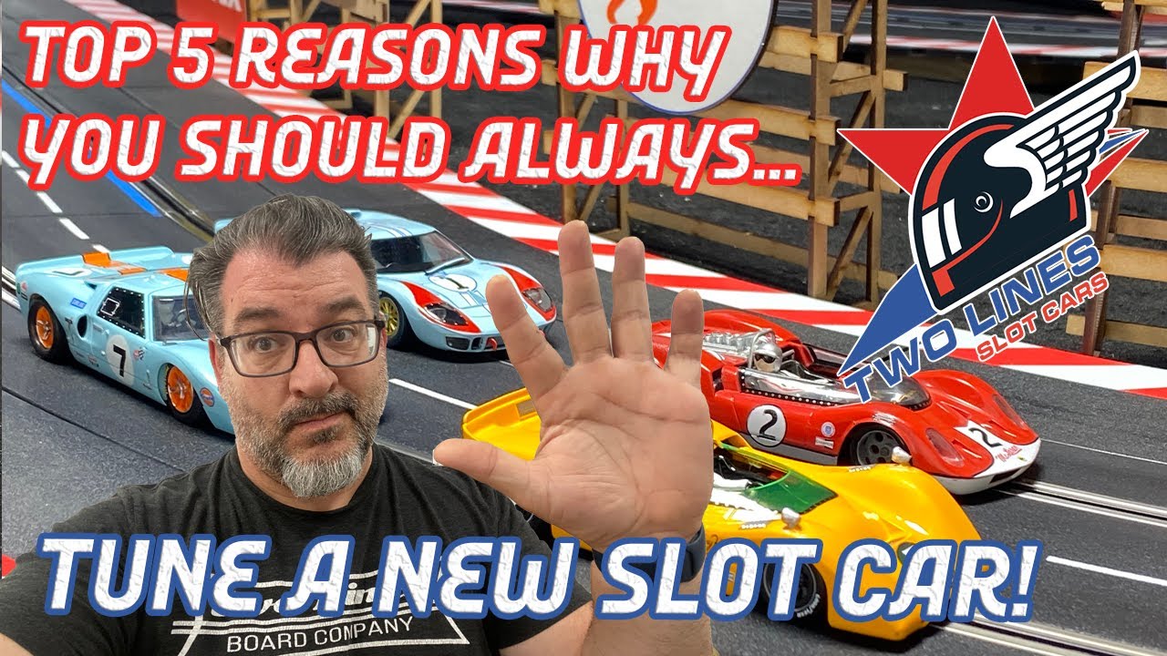Top 5 Reasons Why You Should Always Tune A New Slot Car!