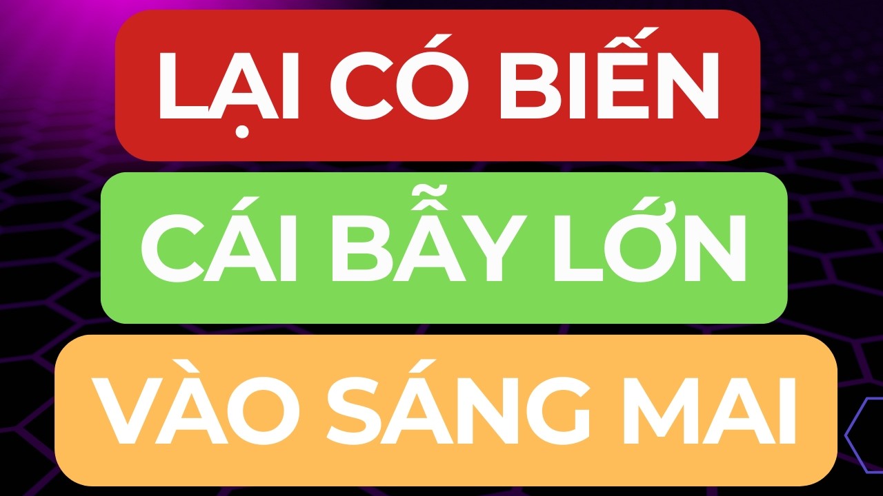 🔴LẠI CÓ BIẾN I CÁI BẪY LỚN VÀO SÁNG MAI I CHIẾN LƯỢC BẮT ĐÁY