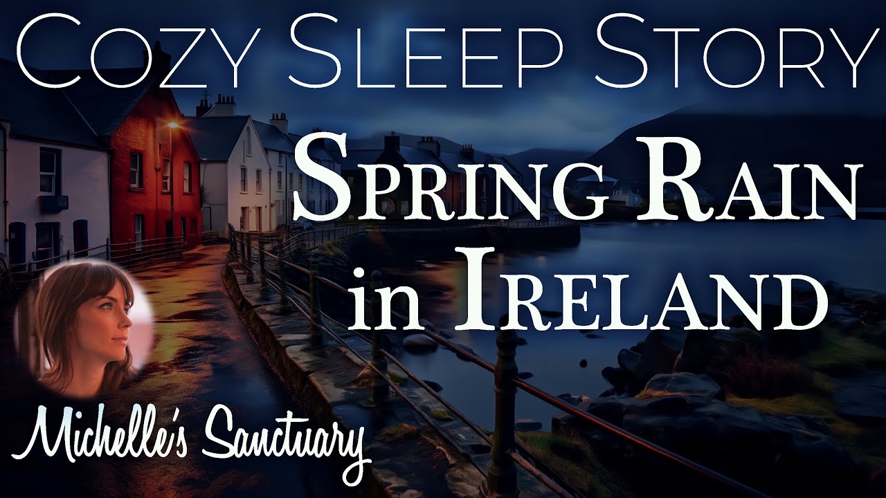Cozy Sleep Story | SPRING RAIN IN IRELAND | Relaxing ASMR Storytelling & Calm Music w/ Rain Sounds