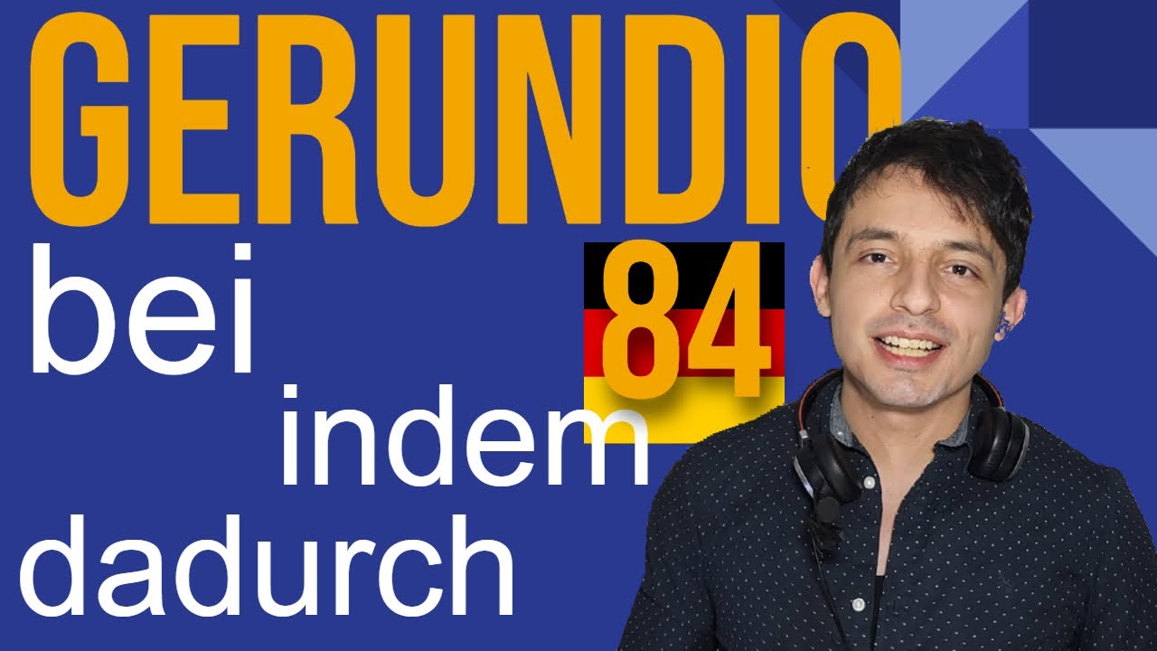 ¡IMPERDIBLE!: Gerundio con BEIM, INDEM, DADURCH - Aprender Alemán (Lección 84)