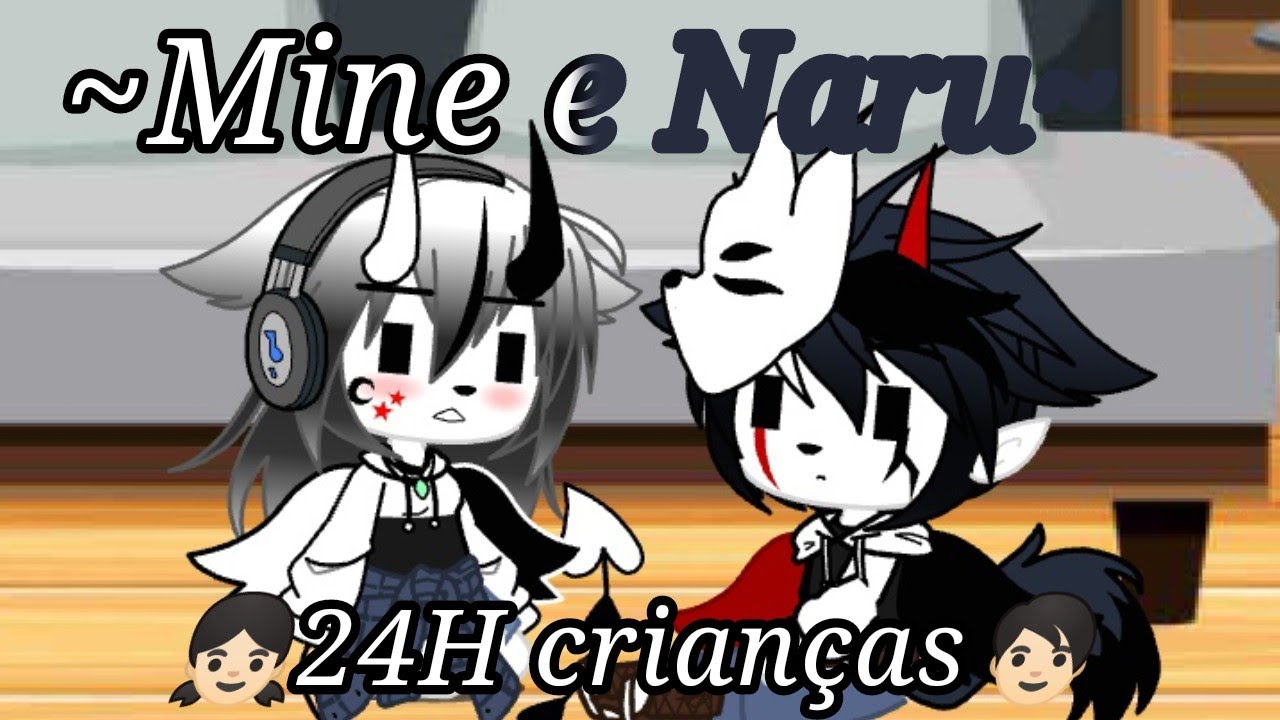 ~Mine e Naru 24H crianças~ {GC}