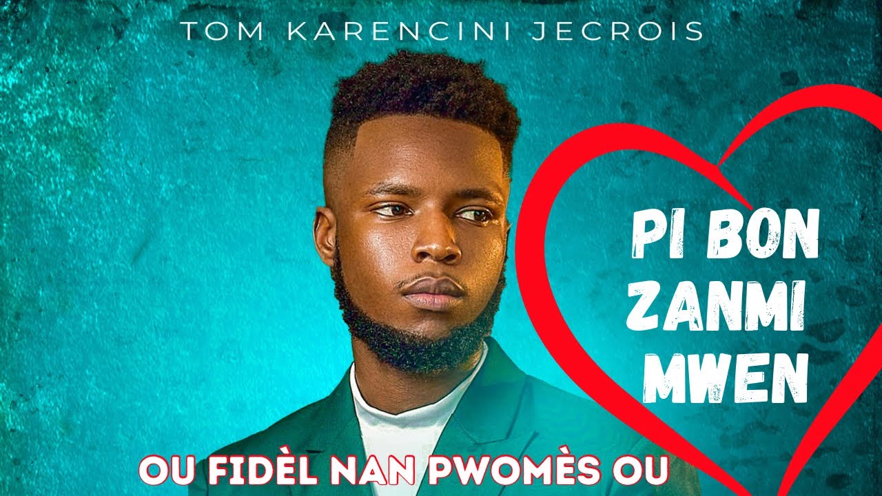 PI BON ZANMI MWEN (Ou fidèl nan pwomès ou) _TOM KARENCINI JECROIS