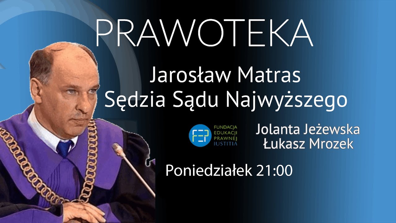 Sędzia Sądu Najwyższego Jarosław Matras - Jola Jeżewska i Łukasz Mrozek #Prawoteka