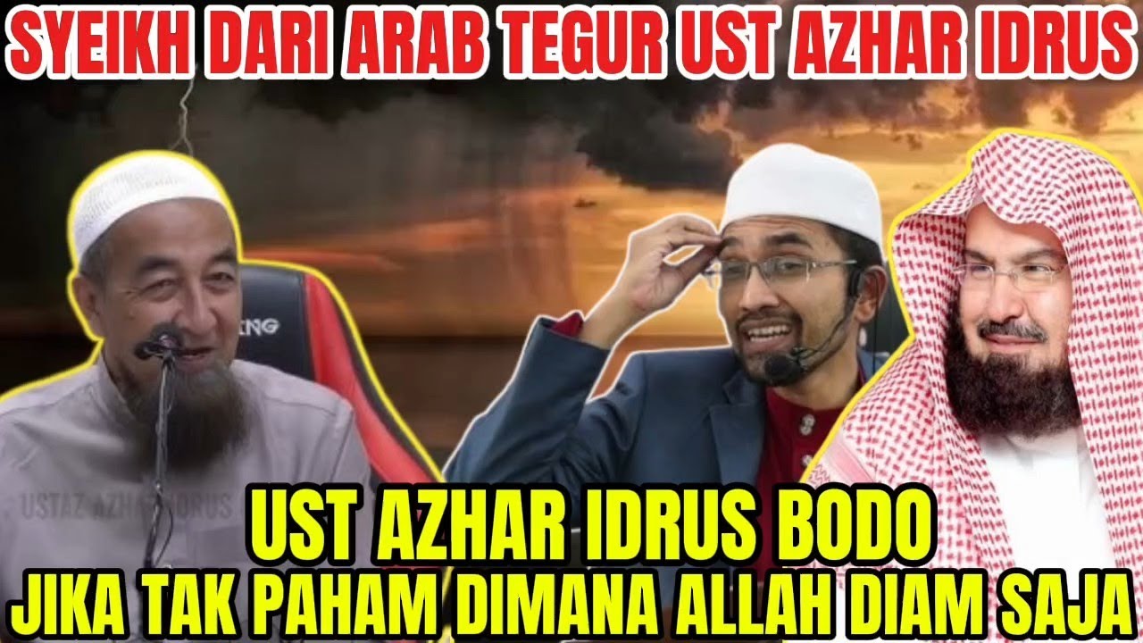 HEBOH❗ULAMA ARAB SAMPAI TEGUR USTAZ AZHAR IDRUS❗DIA TAK PAHAM MAKNA DIMANA ALLAH BERADA❗INI YG BENAR