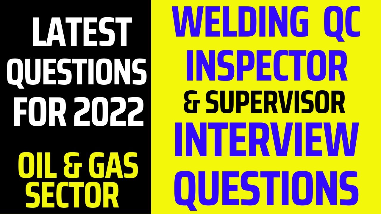 Interview Questions for QAQC Engineer/ welding inspector & supervisor