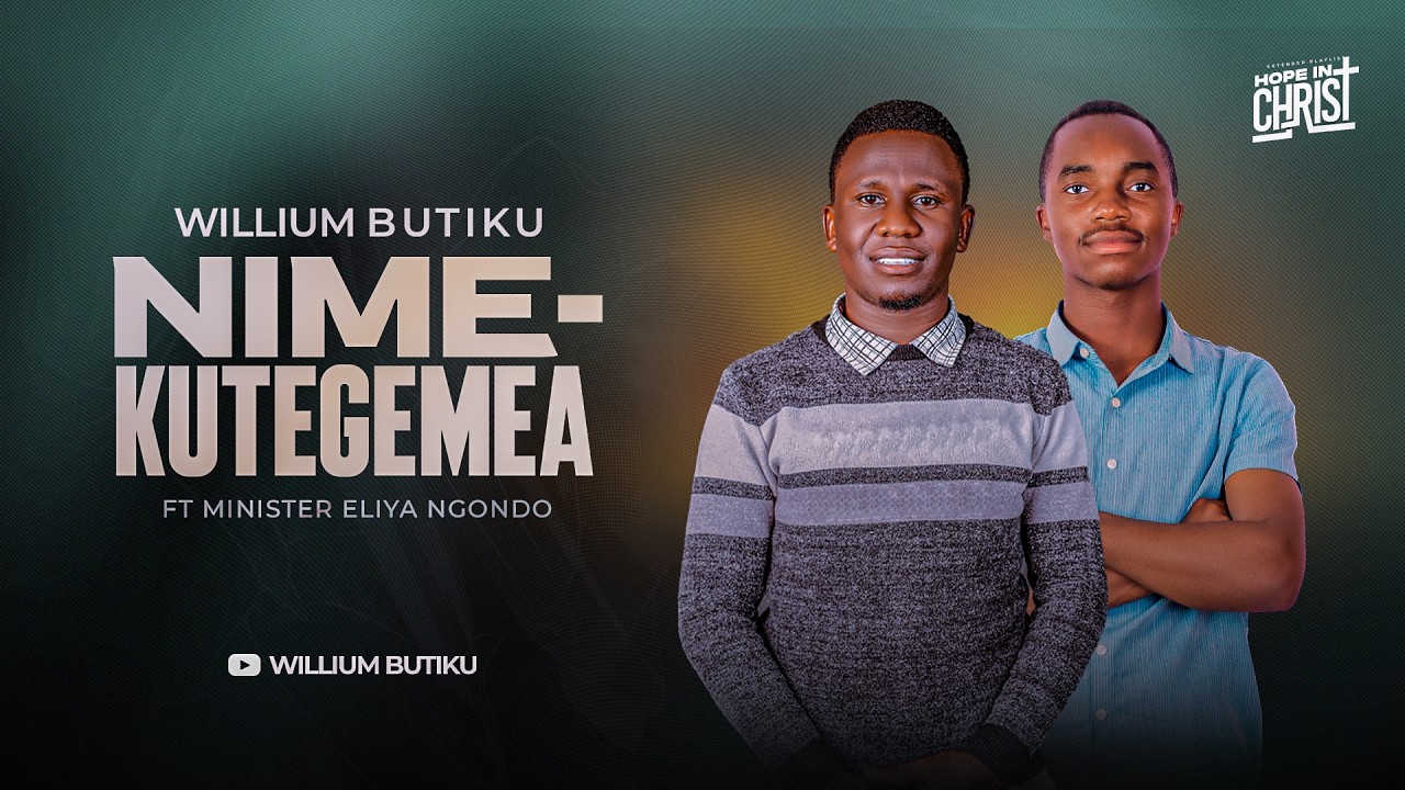 William Butiku Ft Eliya Ngondo_Nimekutegemea