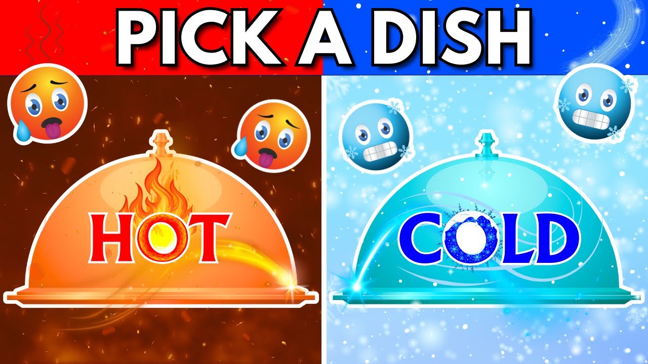 Pick a Dish - HOT Vs COLD Food Edition 🔥❄️ | Food Quiz