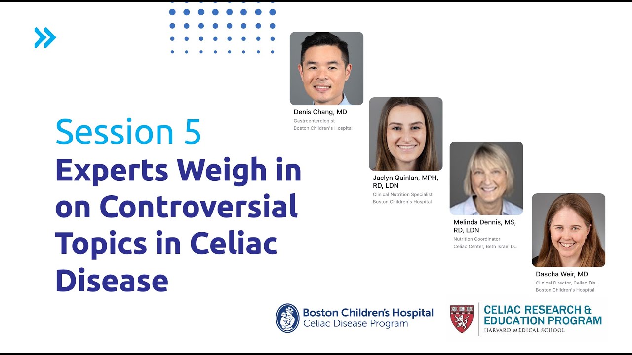 Session 5: Experts Weigh In on Controversial Topics in Celiac Disease