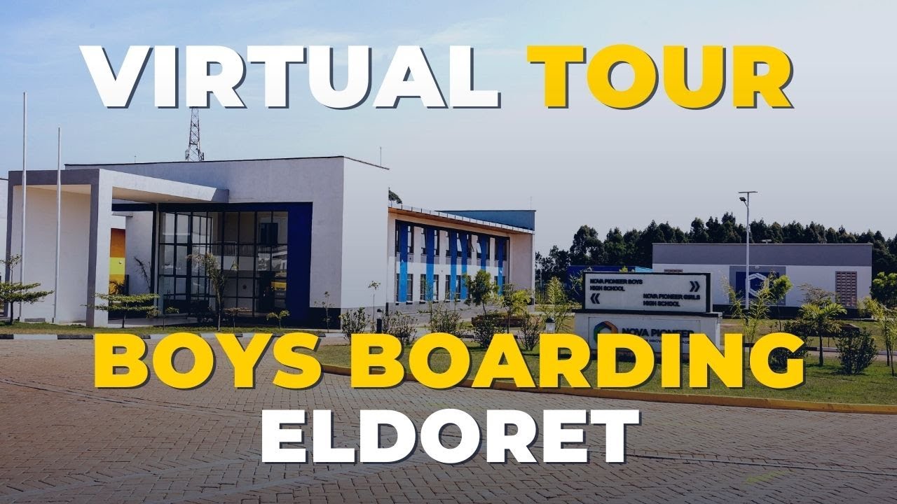 Virtual School Tour | Nova Pioneer Boys Boarding | Eldoret Campus