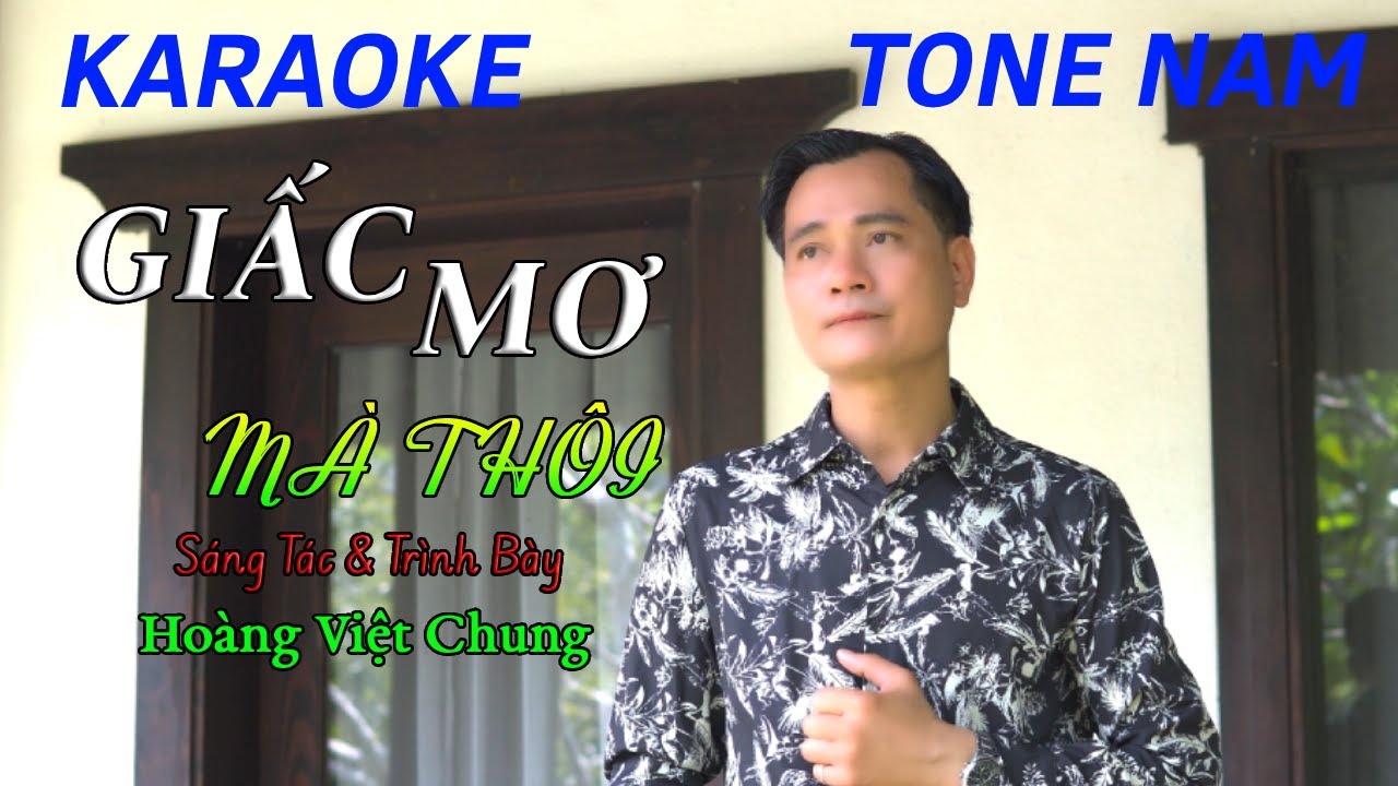 KARAOKE  - GIẤC MƠ MÀ THÔI - HOÀNG VIỆT CHUNG (TONE NAM)