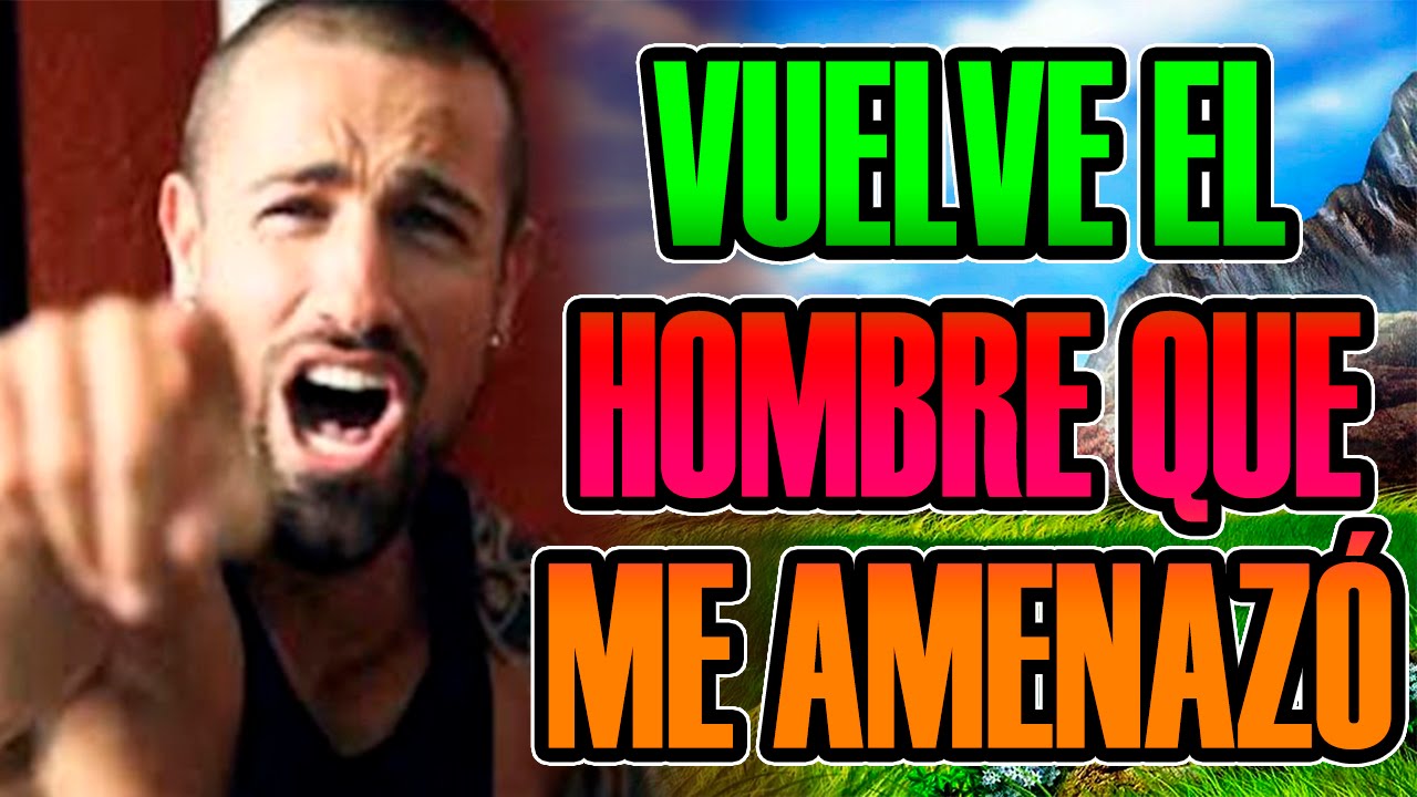 VUELVE EL HOMBRE QUE ME AMENAZÓ DE MUERTE TETE xD | Josemi