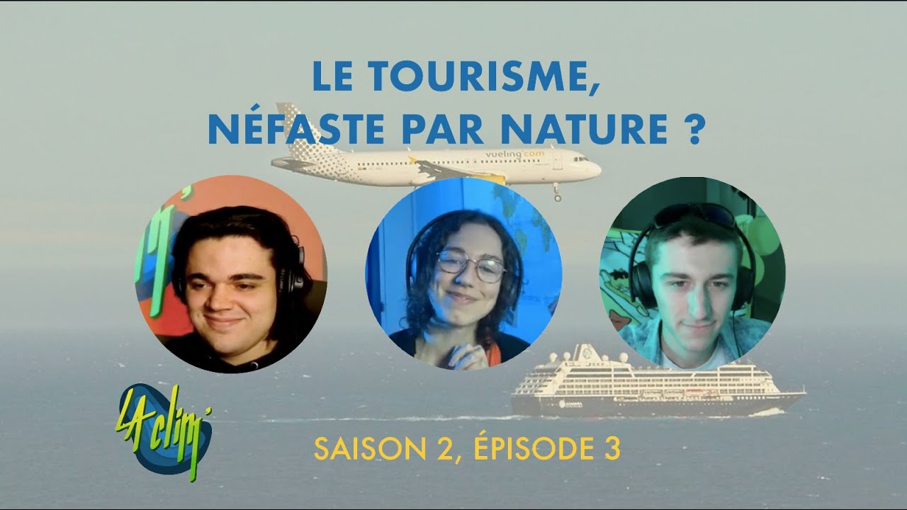 La Clim' (S02) #3 - Le tourisme, néfaste par nature ?