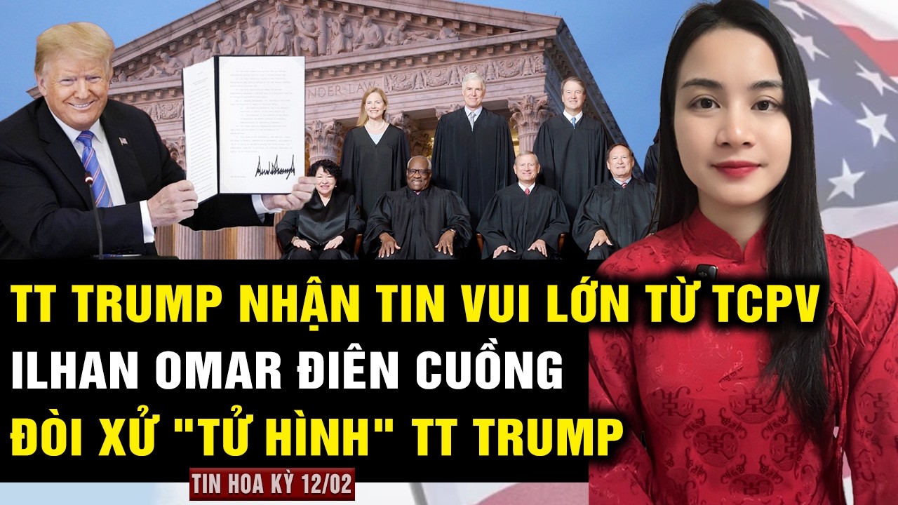 THỜI SỰ HOA KỲ 12/2: TT Trump nhận tin vui LỚN từ TCPV; Ilhan Omar đi&ecirc;n cuồng đ&ograve;i tử h&igrave;nh TT Trump