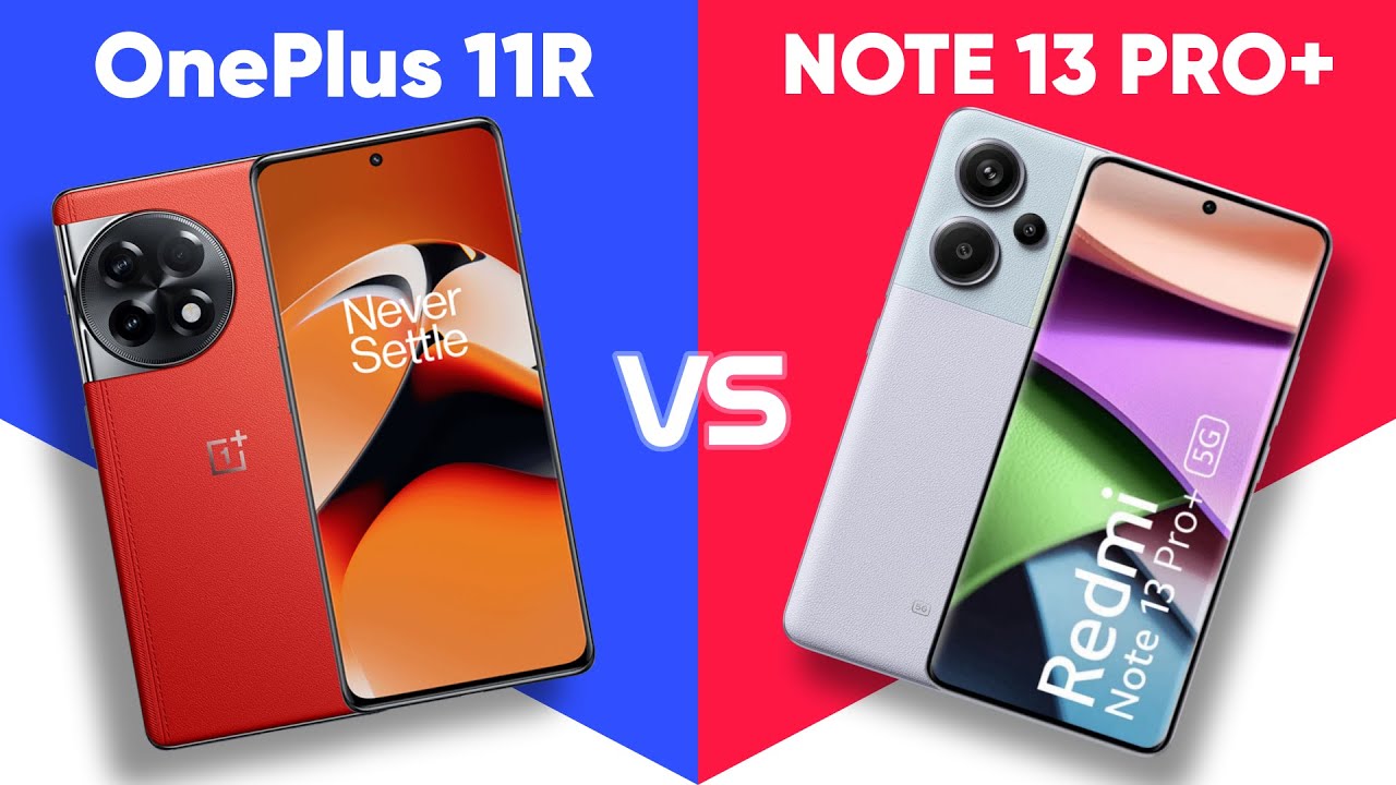 OnePlus 11R vs Redmi Note 13 Pro Plus 5G