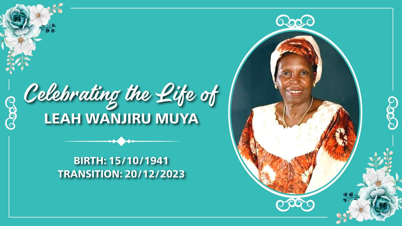 Celebrating the life of LEAH WANJIRU MUYA