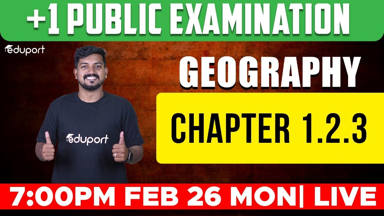 Plus One Geography | Chapters 1, 2 & 3 | Public Exam | Eduport Humanities