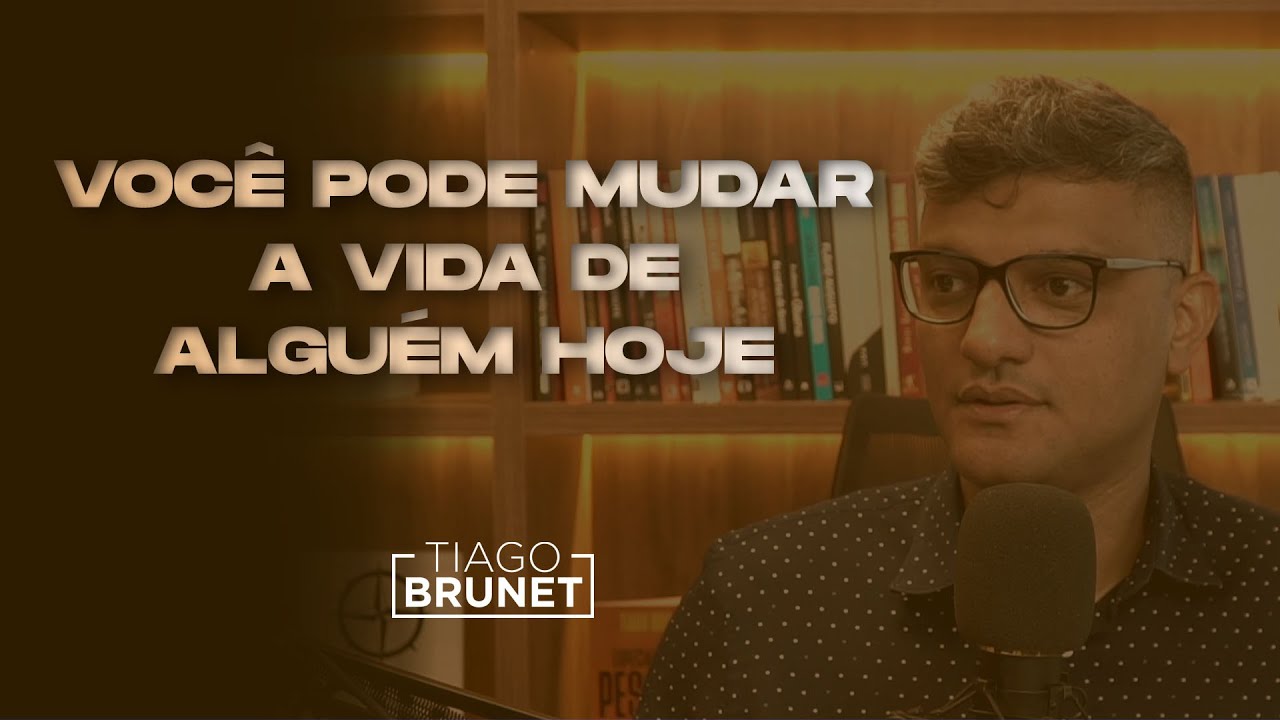 Tiago Brunet - Você pode mudar a vida de alguém hoje (devocional)
