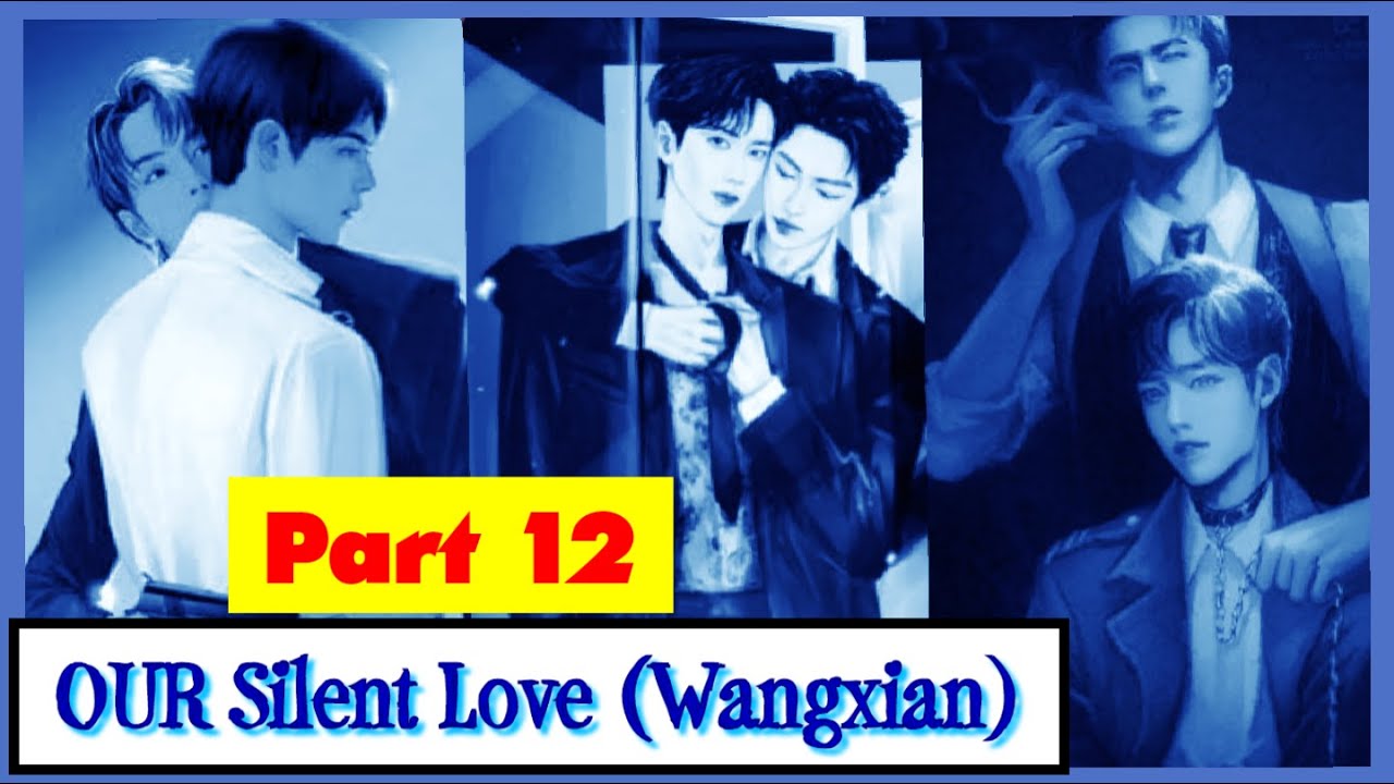 Our Silent Love WangxianFF ep-12 