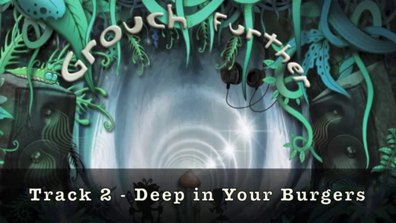 Grouch - Deep in Your Burgers (HQ)