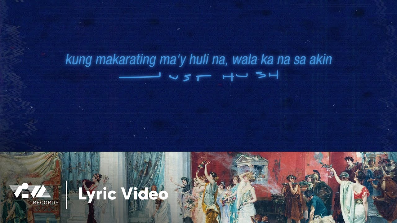 kung makarating ma'y huli na, wala ka na sa akin - Just Hush (Official Lyric Video)