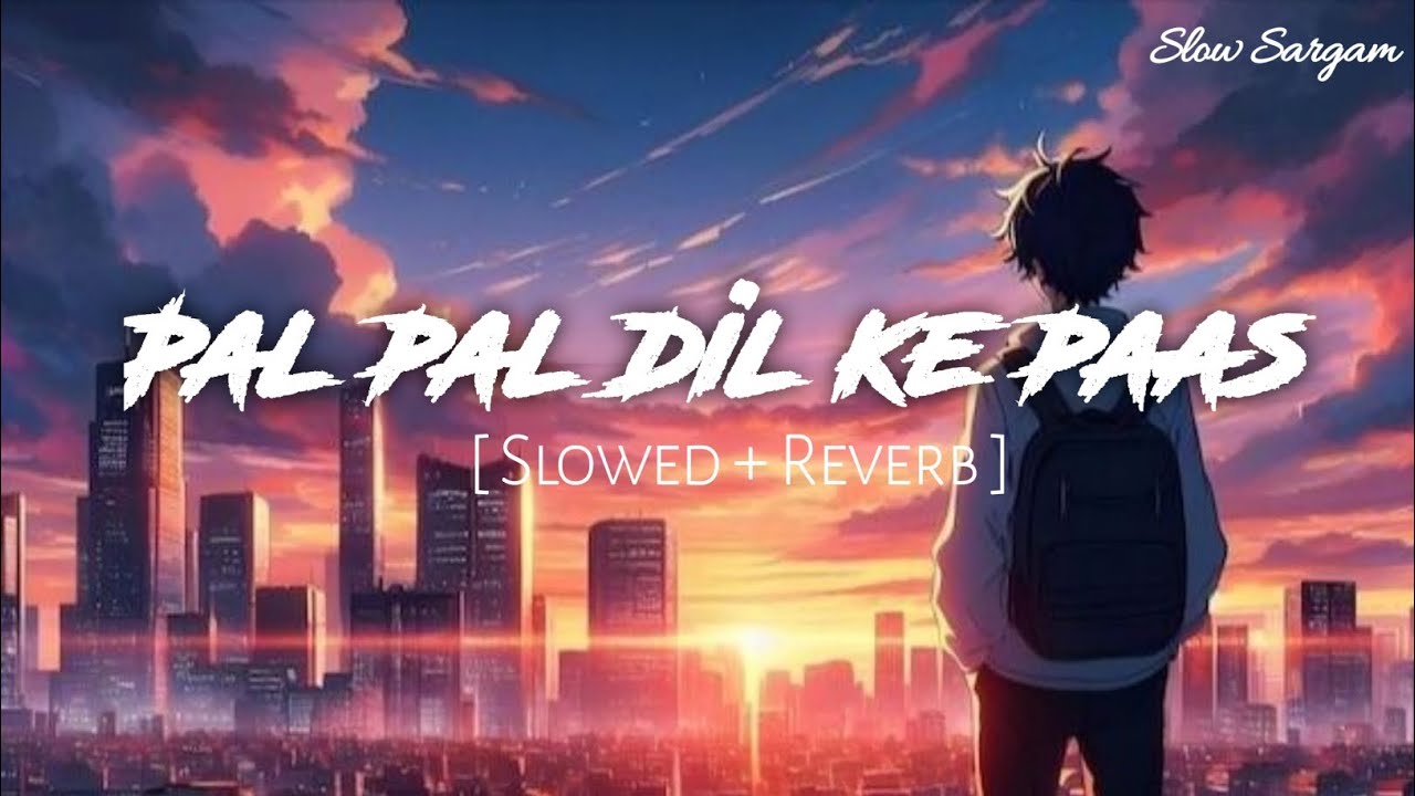 Pal Pal Dil ke paas | Slowed Reverb | Soft  Romantic Hindi Song / Lofi Version
