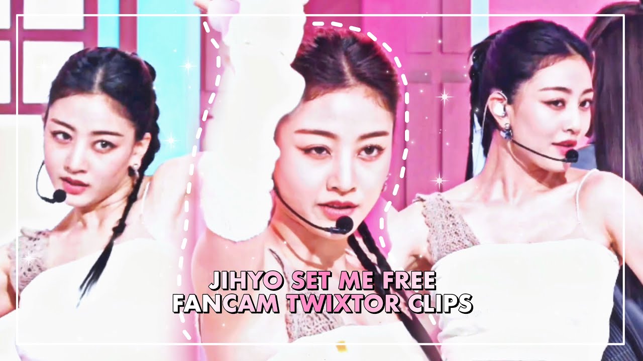 ✰ JIHYO - SET ME FREE FANCAM TWIXTOR CLIPS ✰ [HD]