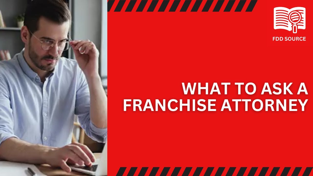 FDD Source : What To Ask A Franchise Attorney