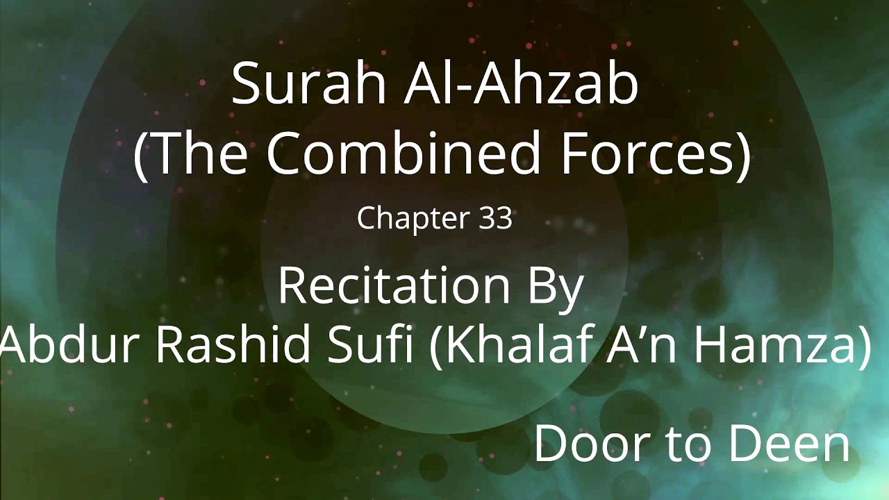 Surah Al-Ahzab (The Combined Forces) Abdur Rashid Sufi (Khalaf A'n Hamza) Quran Recitation