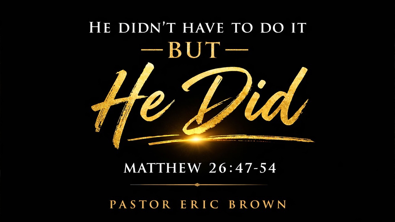He Didn’t Have To Do It — But He Did | Matthew 26:47–54 | Power Restrained for Purpose