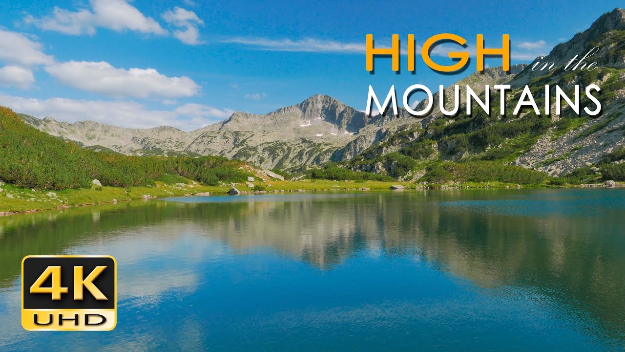 4K High Mountains - Beautiful Nature Video & Relaxing Natural Sounds  - Ultra HD - 2160p