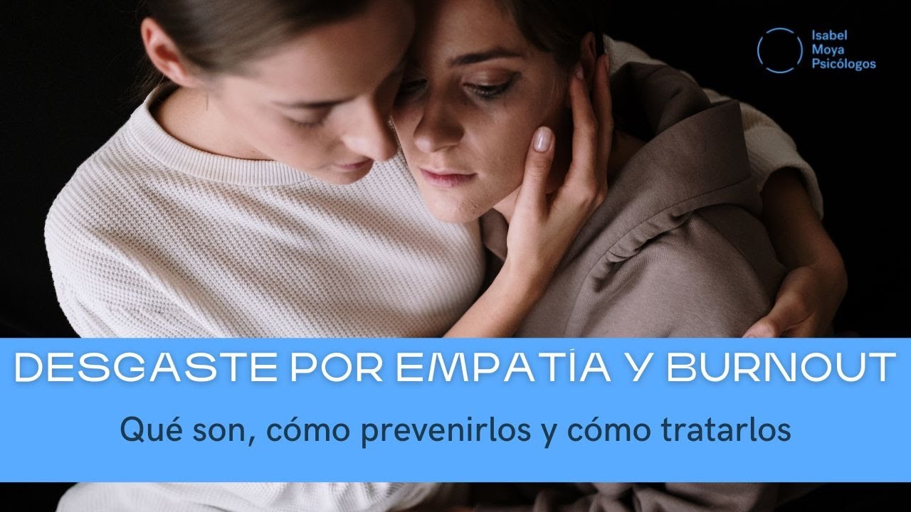 Síndrome del desgaste por empatía y Burnout