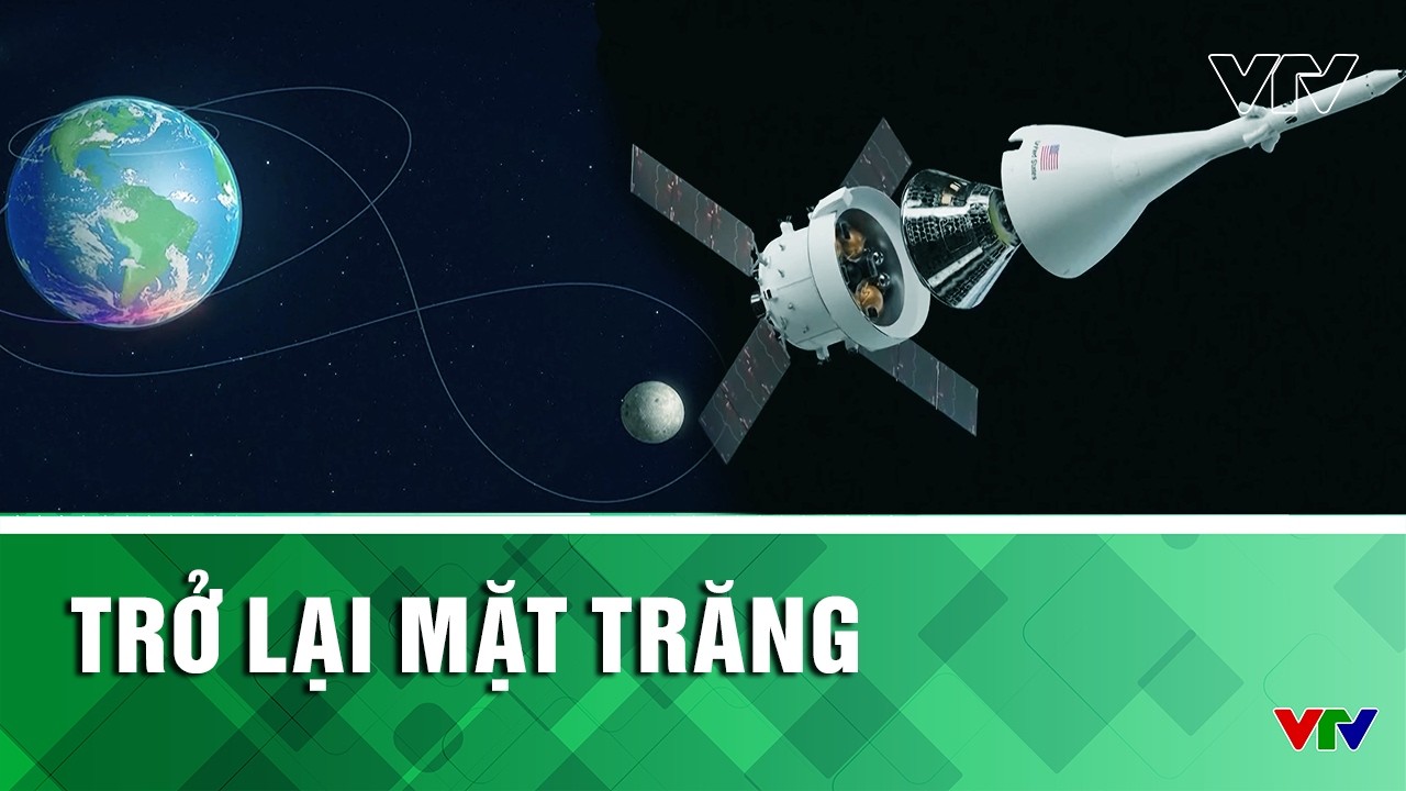 Trở lại Mặt Trăng | Câu chuyện quốc tế | VTV