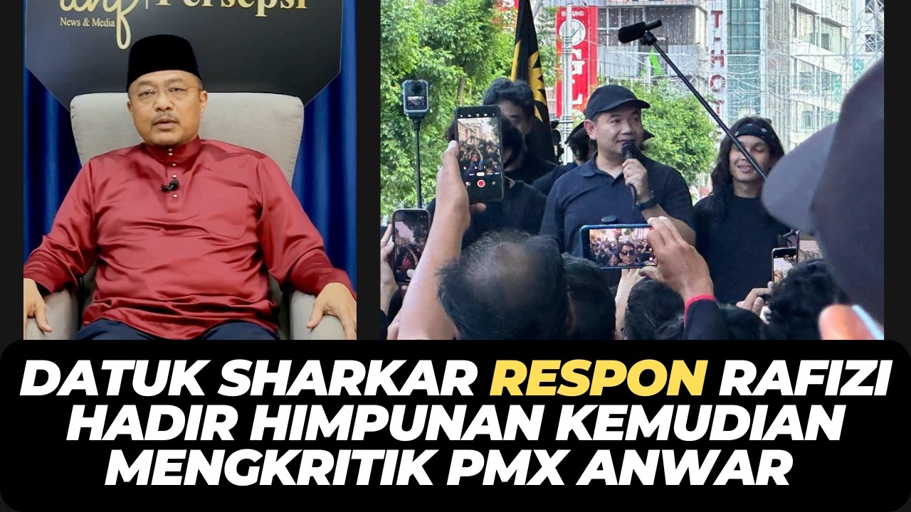 DATUK SHARKAR RESPON RAFIZI HADIR HIMPUNAN KEMUDIAN MENGKRITIK PMX ANWAR