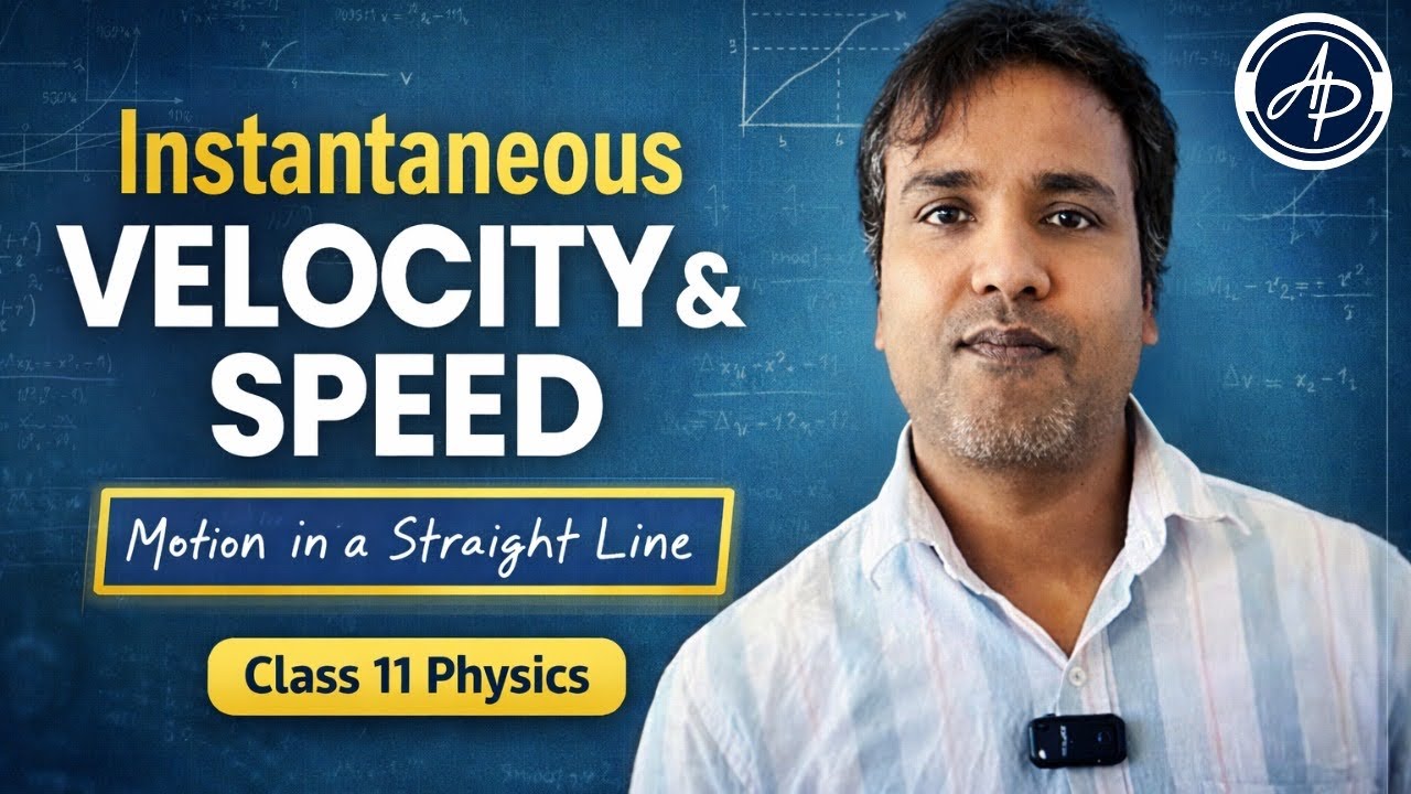 Instantaneous Velocity & Speed || Motion in a straight line || Class 11th || Apni Pathshala