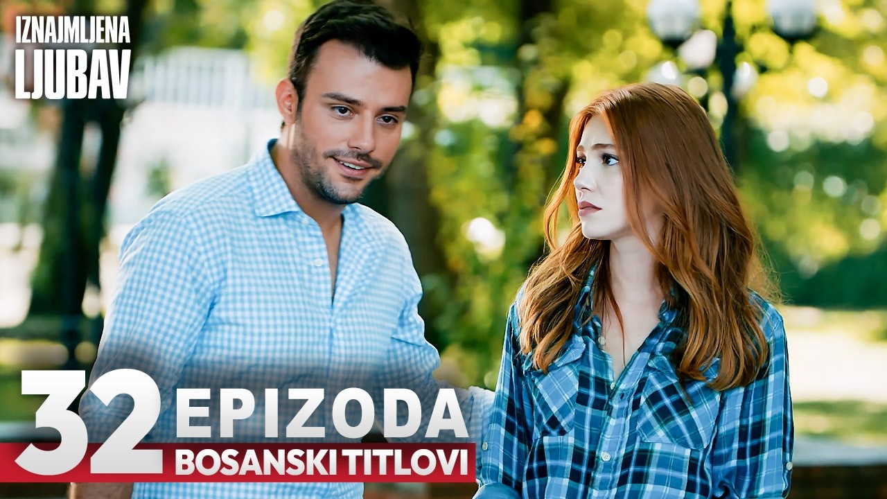 Iznajmljena ljubav Epizoda 32 | Sa bosanskim titlovima | Kiralık Aşk