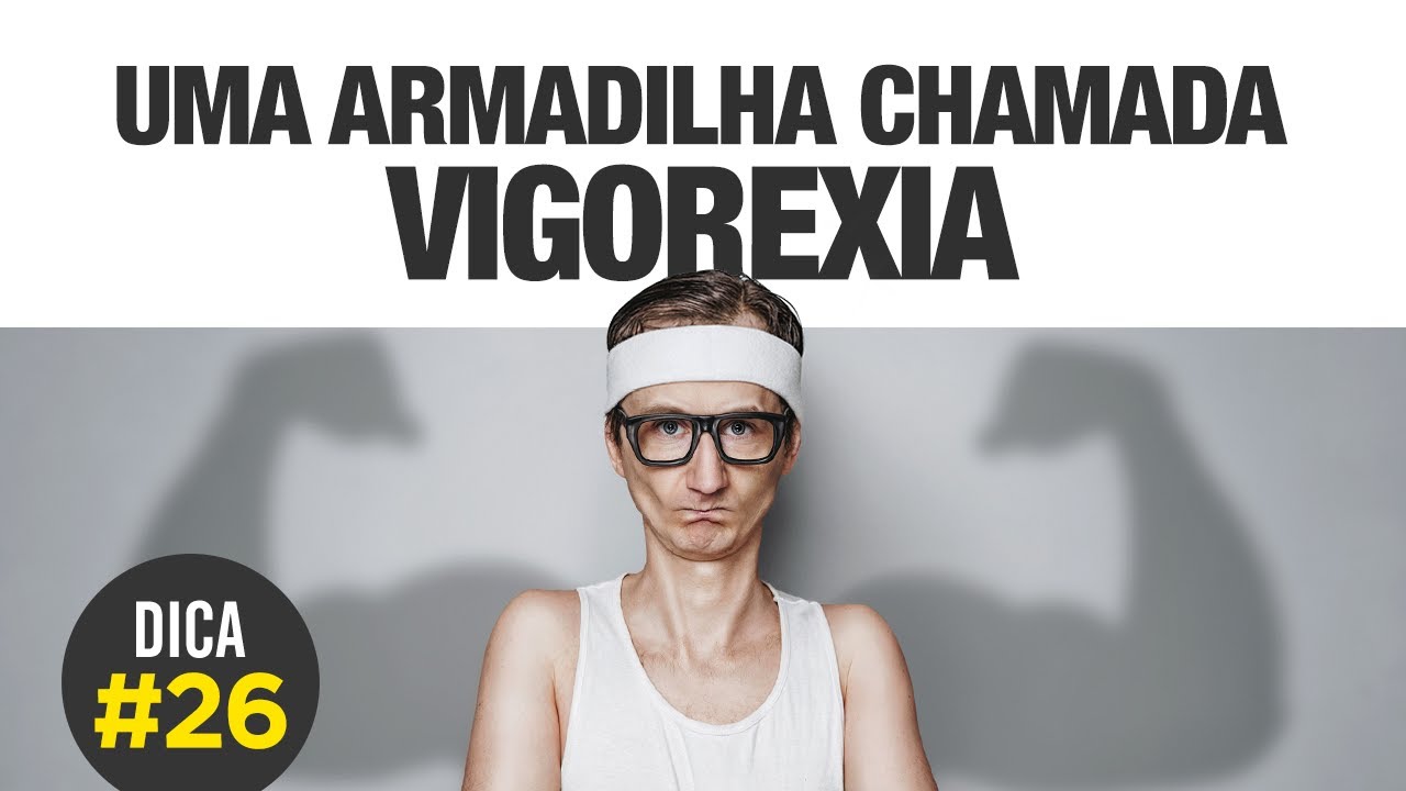Você sabe o que é VIGOREXIA? [DICA #26] 💪 👀