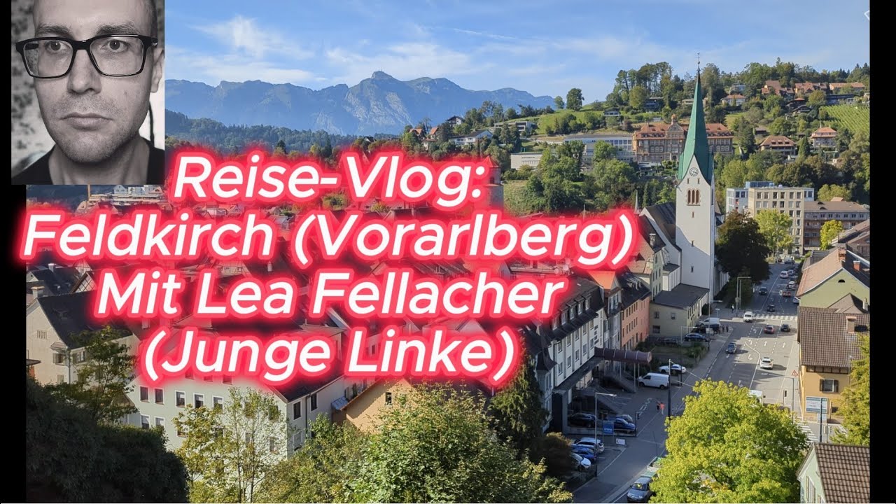 Reise-Vlog: Feldkirch (Vorarlberg) - mit Lea Fellacher (Junge Linke)