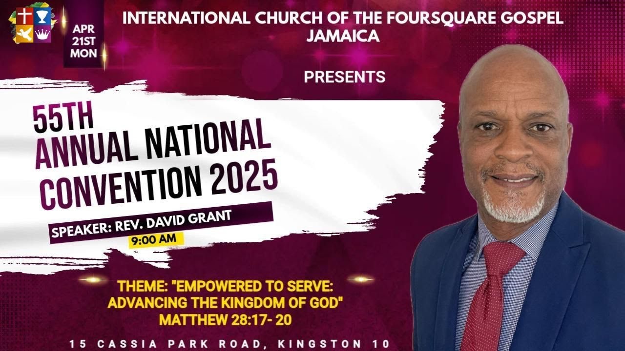 Empowered to Serve ~ Foursquare Jamaica Annual Convention ~ Rev. David Grant