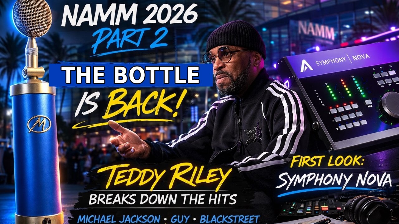 NAMM 2026: Blue Bottle Is BACK, Apogee Symphony Nova & Teddy Riley Breaks Down His MJ Hits!