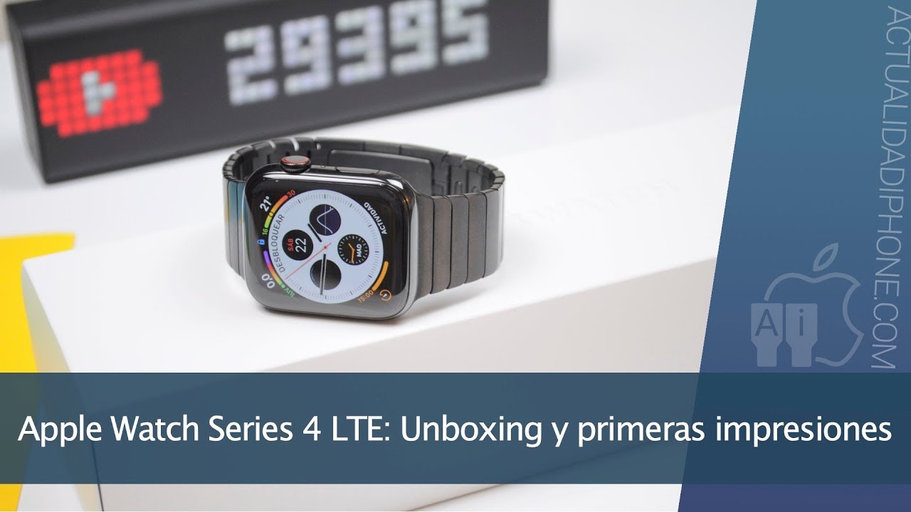 Apple Watch Series 4 LTE: Unboxing y primeras impresiones