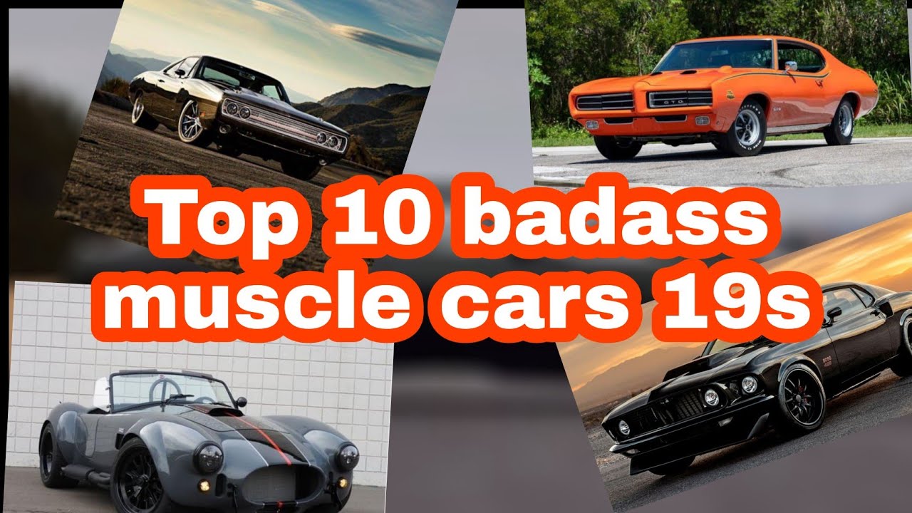 10 most badass muscle cars 19s edition