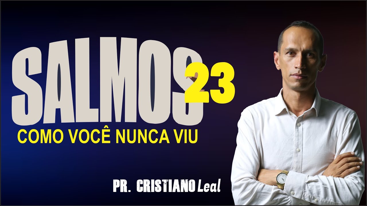PREGAÇÃO DO SALMOS 23 COMO VOCÊ NUNCA VIU