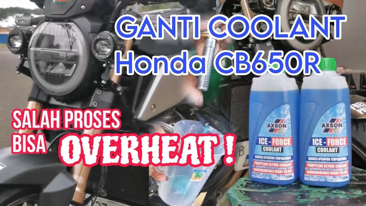 GANTI COOLANT HONDA CB650R : SALAH PROSES BISA OVERHEAT !