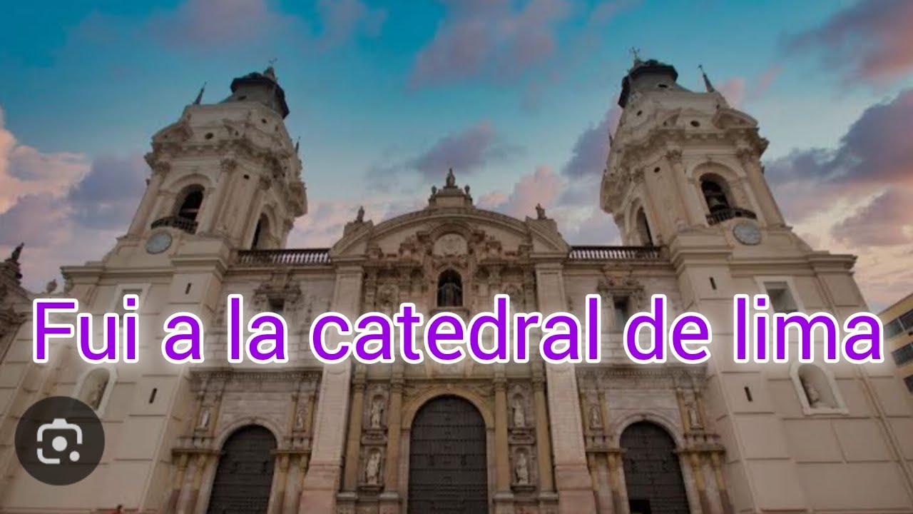 Fui a la catedral de lima