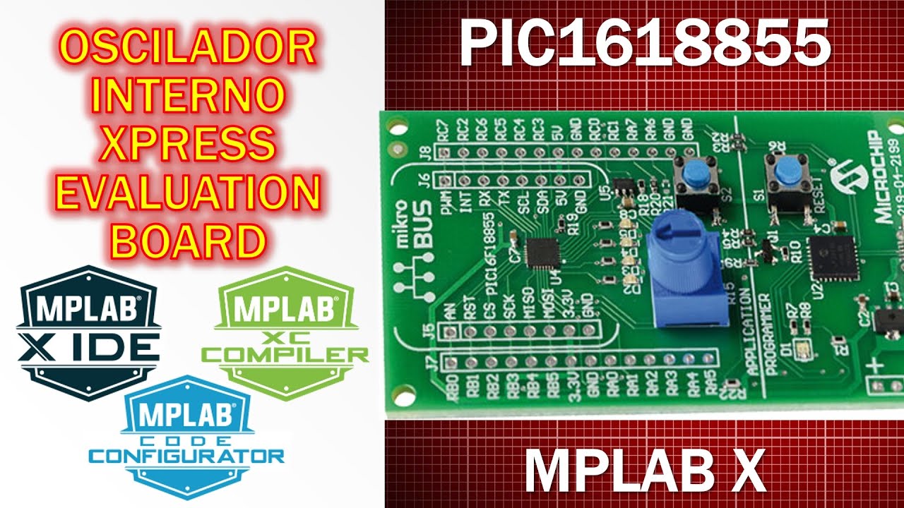 PIC16F18855 XPRESS EVALUATION BOARD ¿Cómo configurar oscilador interno  pines de entrada salida? MCC