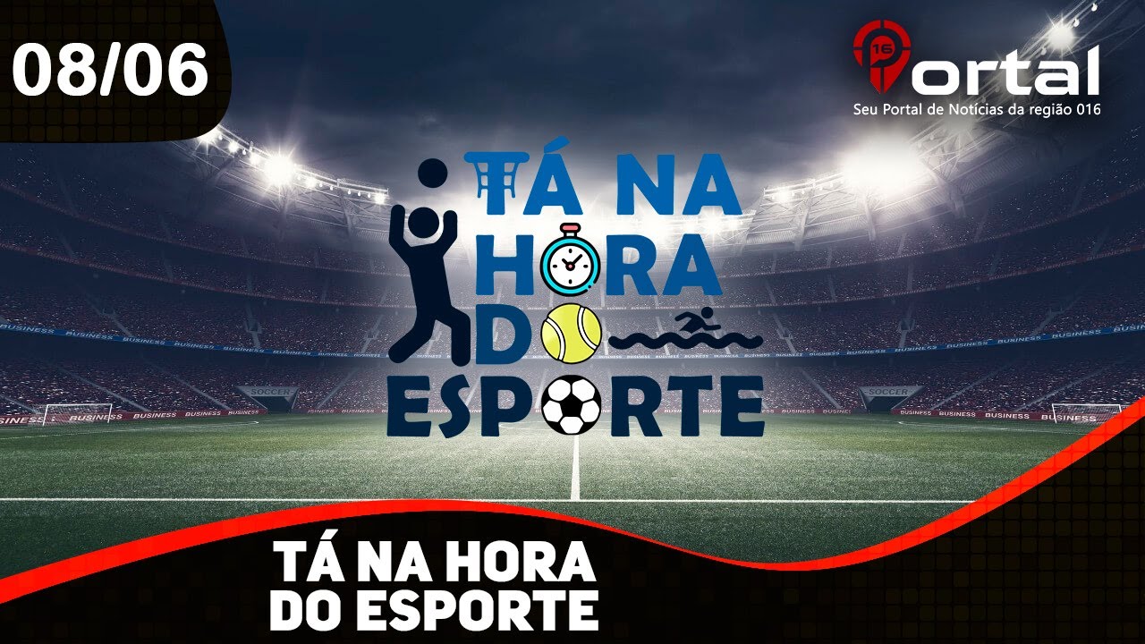 TÁ NA HORA DO ESPORTE - 08/06/2022