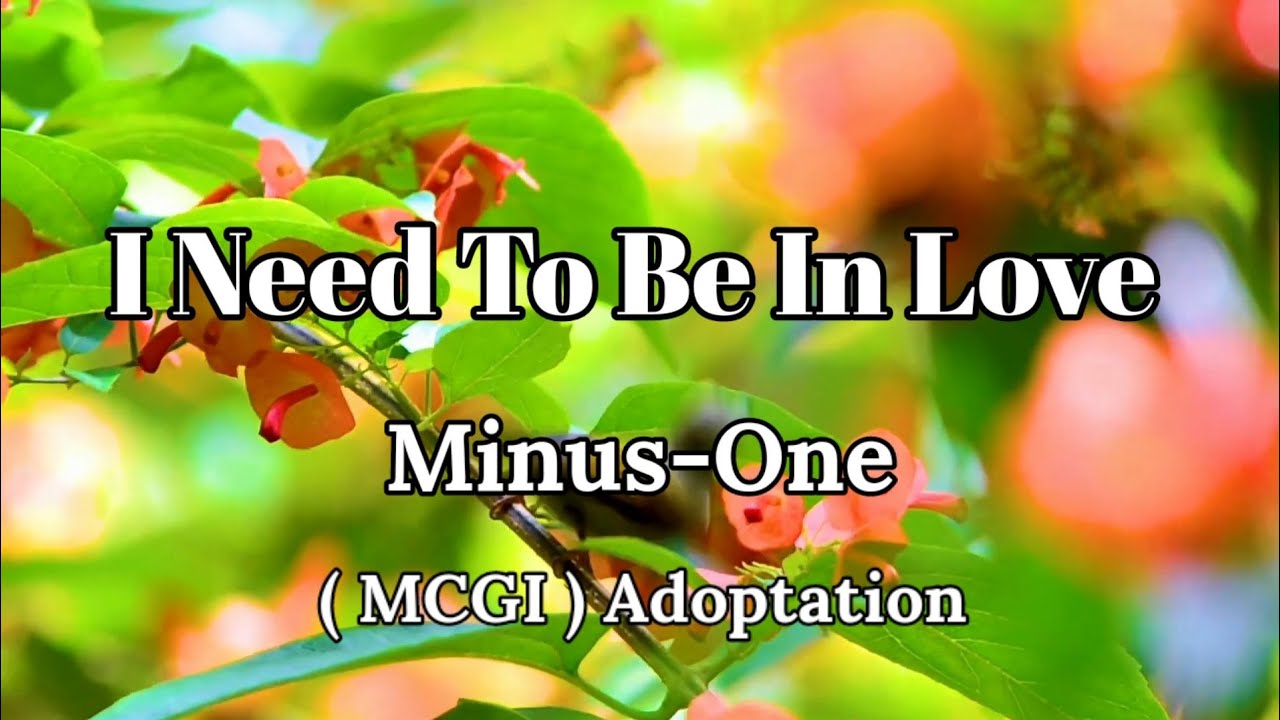 I need to be in love Minus-One MCGI adoptation