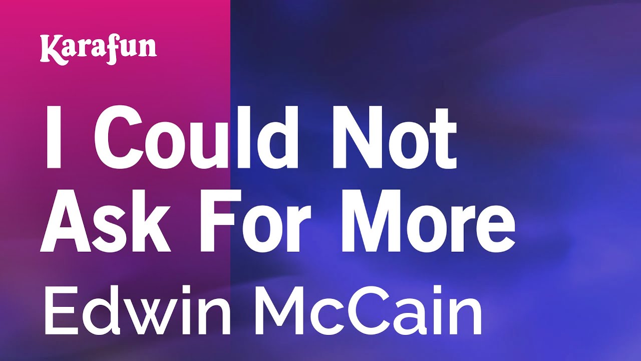 I Could Not Ask For More - Edwin McCain | Karaoke Version | KaraFun